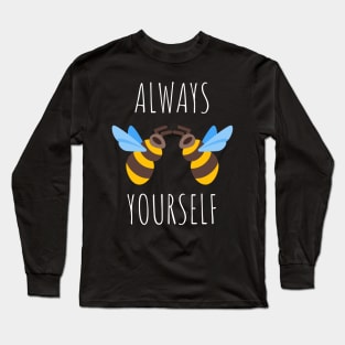 Always Bee Yourself Long Sleeve T-Shirt